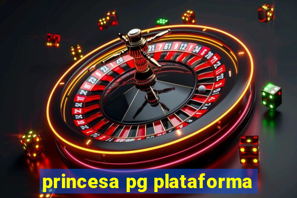 princesa pg plataforma